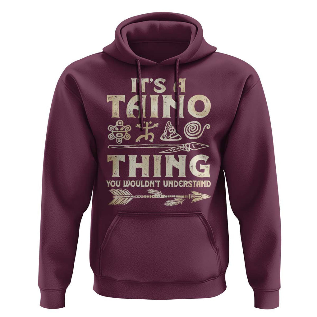 Puerto Rican Taino Hoodie It's A Taino Thing You Wouldn't Understand TS09 Maroon Print Your Wear