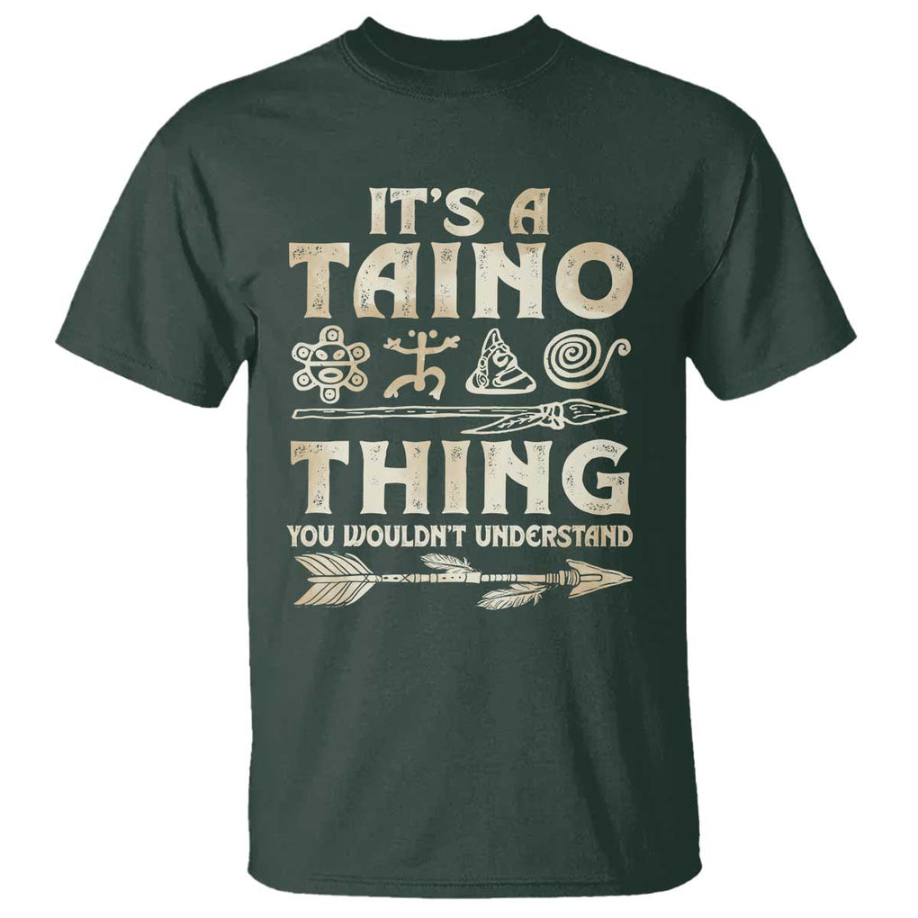 Puerto Rican Taino T Shirt It's A Taino Thing You Wouldn't Understand TS09 Dark Forest Green Print Your Wear
