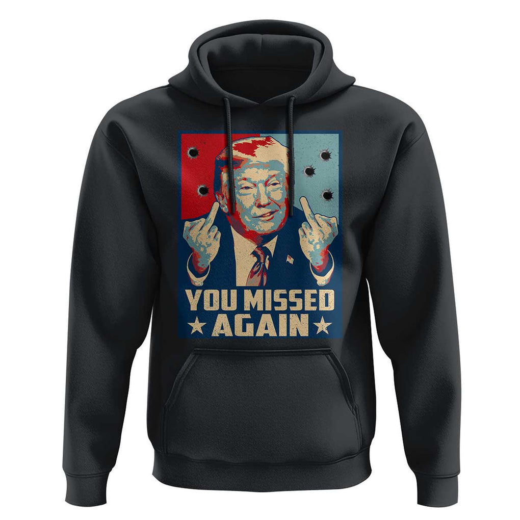 Funny Trump Hoodie You Missed Again Middle Finger Failed Assassination Attempt TS09 Black Print Your Wear