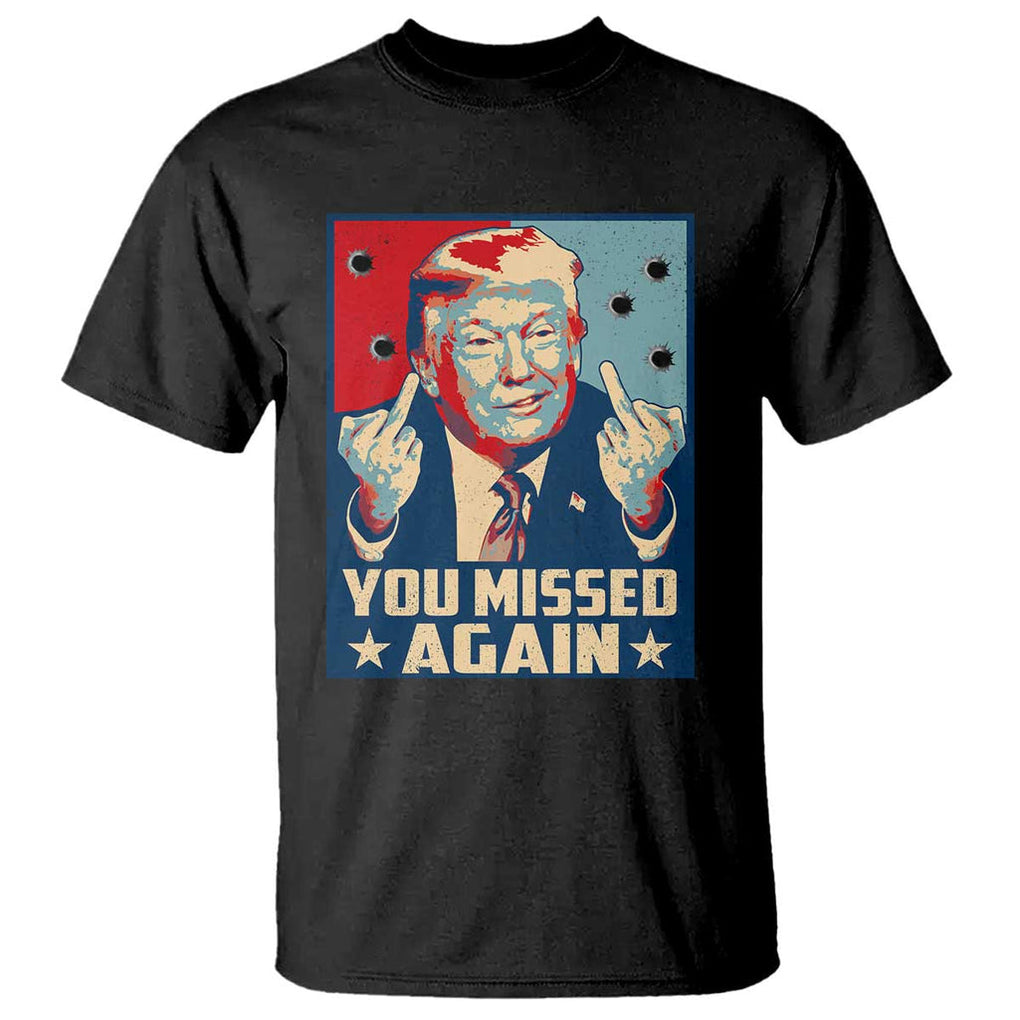 Funny Trump T Shirt You Missed Again Middle Finger Failed Assassination Attempt TS09 Black Print Your Wear