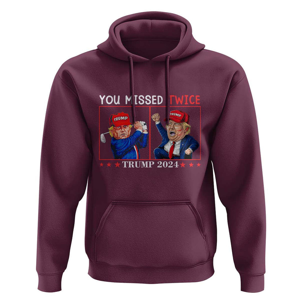 Funny Trump Hoodie You Missed Twice Failed Assassination Golf Raise Fist TS09 Maroon Print Your Wear
