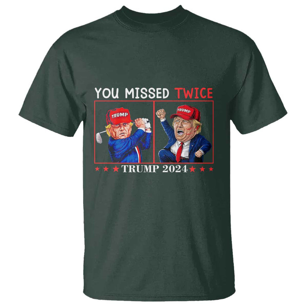 Funny Trump T Shirt You Missed Twice Failed Assassination Golf Raise Fist TS09 Dark Forest Green Print Your Wear