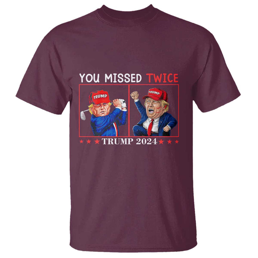Funny Trump T Shirt You Missed Twice Failed Assassination Golf Raise Fist TS09 Maroon Print Your Wear