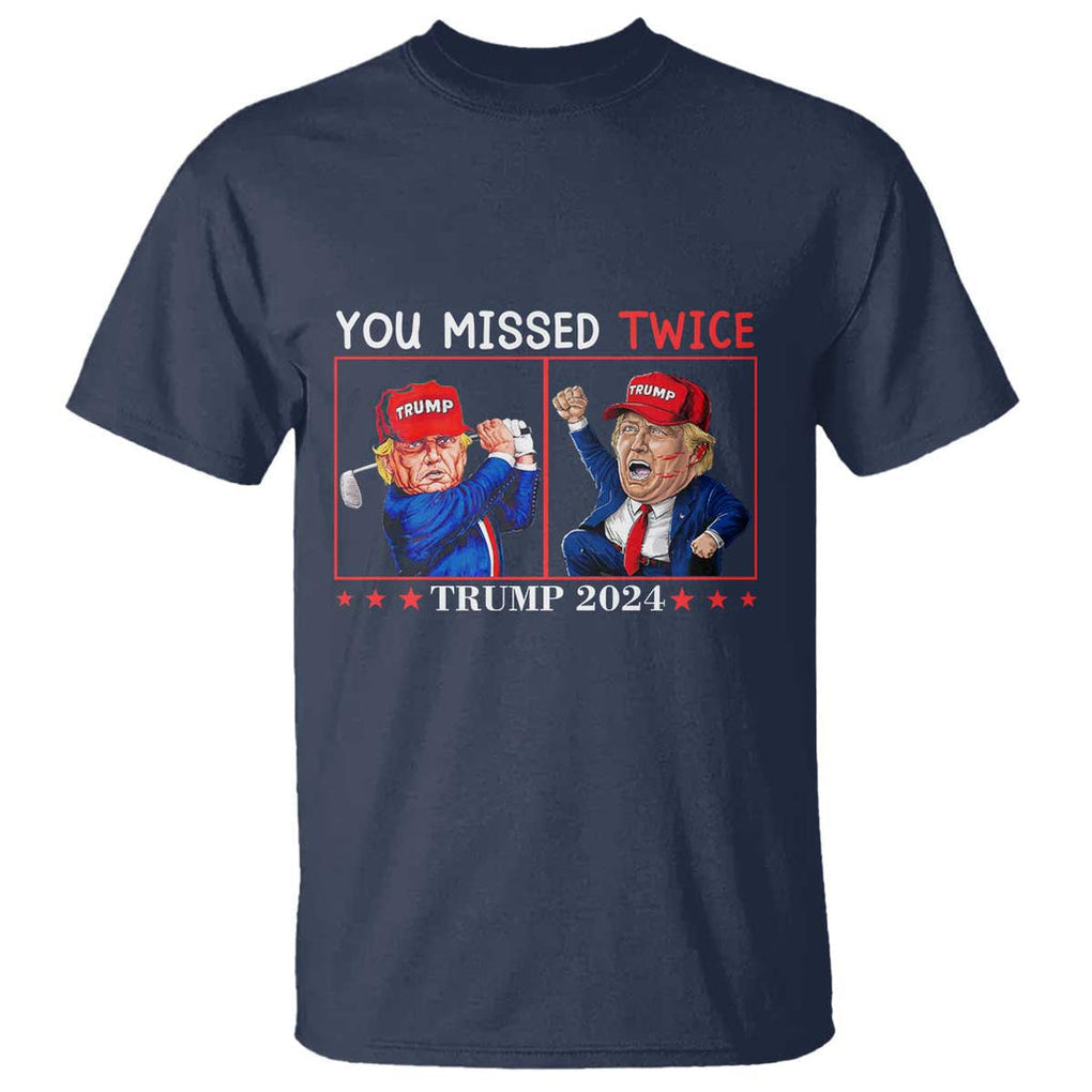 Funny Trump T Shirt You Missed Twice Failed Assassination Golf Raise Fist TS09 Navy Print Your Wear