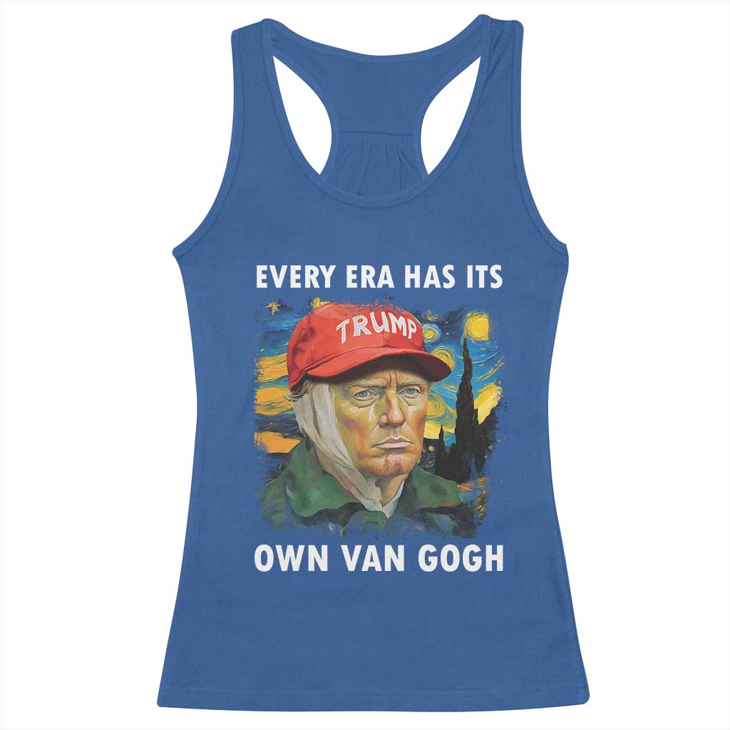 Funny Trump Racerback Tank Top Every Era Has Its Own Van Gogh Starry Night TS09 Royal Blue Print Your Wear