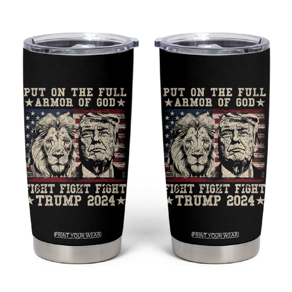 Christian Trump Fight Tumbler Cup Put On The Full Armor Of God Never Stop Fighting TS09 Black Print Your Wear