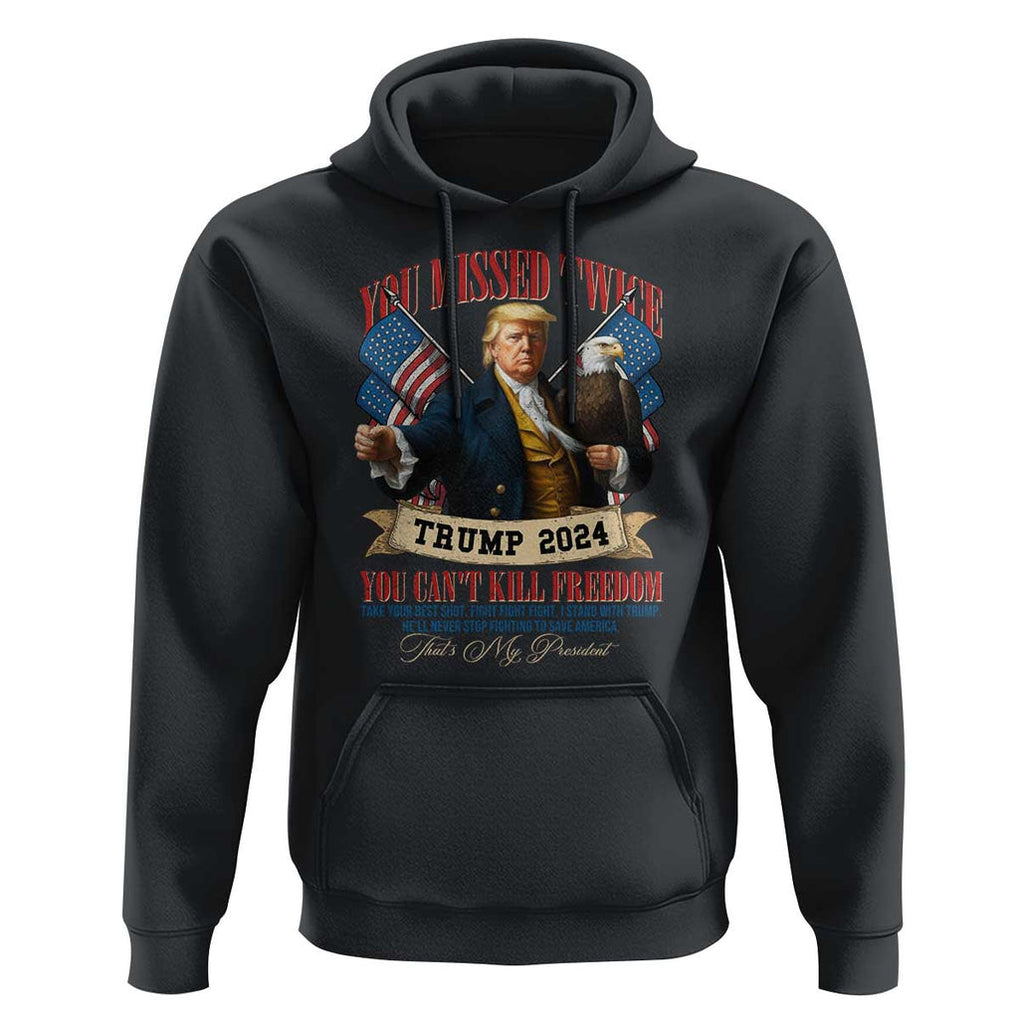 Trump 2024 Hoodie You Can't Kill The Freedom Stand With Trump Failed Assassination TS09 Black Print Your Wear