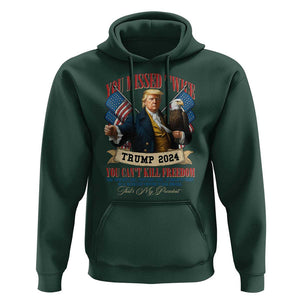 Trump 2024 Hoodie You Can't Kill The Freedom Stand With Trump Failed Assassination TS09 Dark Forest Green Print Your Wear