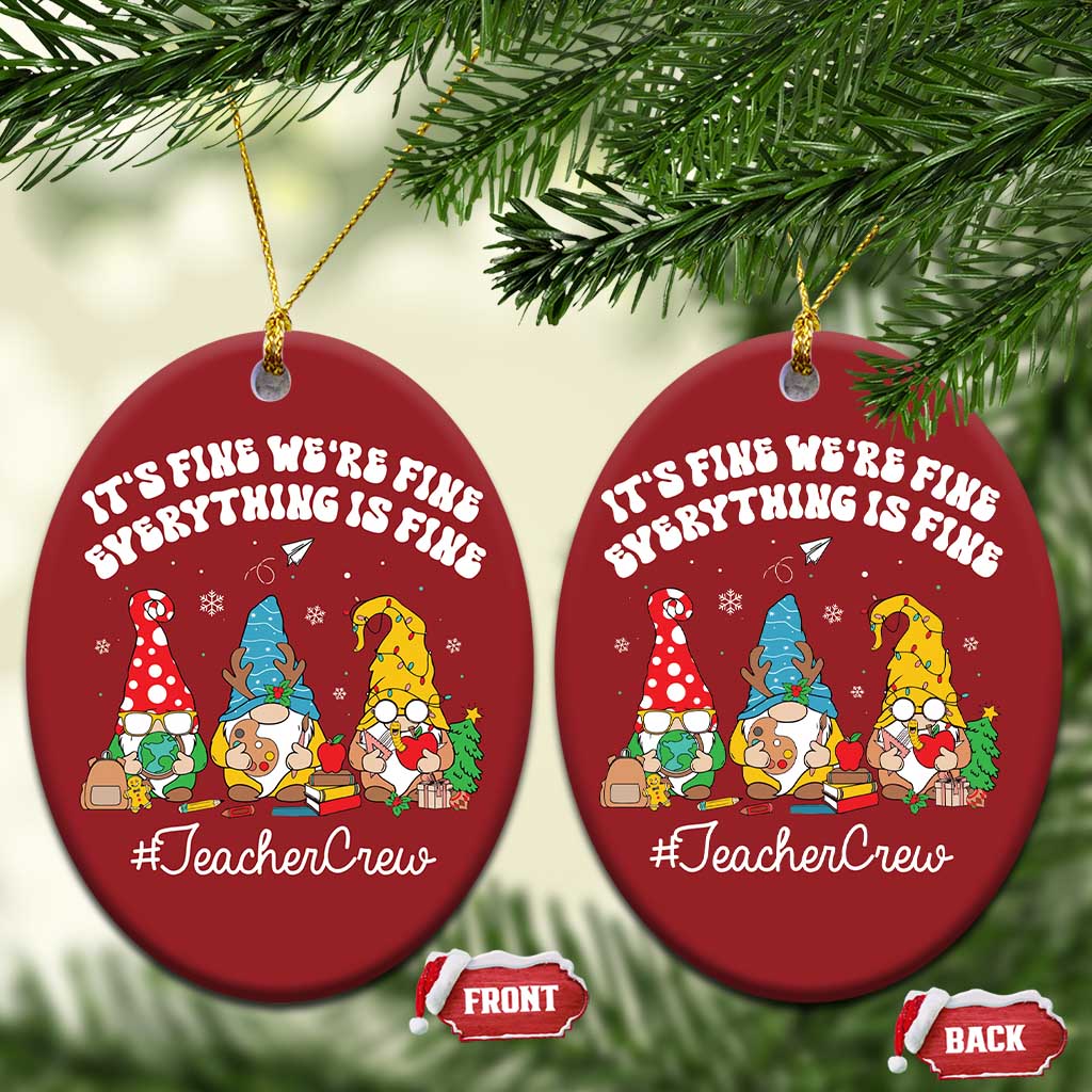 Xmas Teacher Christmas Ornament Gnomie Teacher Crew It's Fine We're Fine Everything Is Fine TS09 Oval Red Print Your Wear