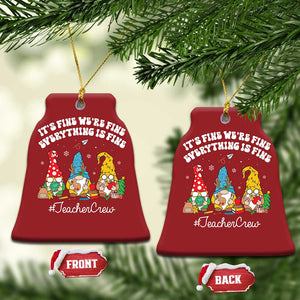 Xmas Teacher Christmas Ornament Gnomie Teacher Crew It's Fine We're Fine Everything Is Fine TS09 Bell Flake Red Print Your Wear