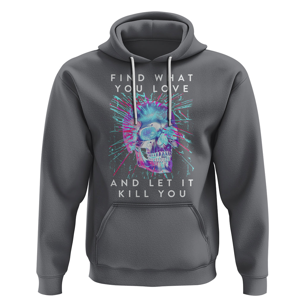 Find What You Love And Let It Kill You Skull Glitch Art Hoodie TS09 Charcoal Printyourwear