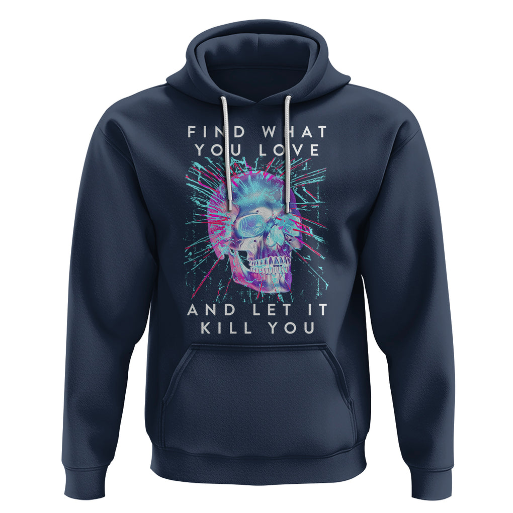 Find What You Love And Let It Kill You Skull Glitch Art Hoodie TS09 Navy Printyourwear