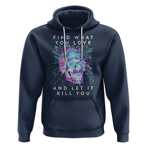 Find What You Love And Let It Kill You Skull Glitch Art Hoodie TS09 Navy Printyourwear