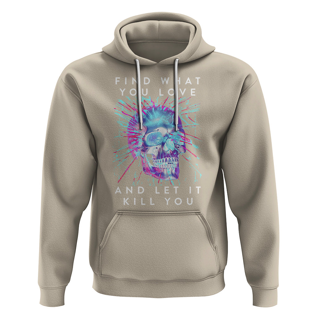 Find What You Love And Let It Kill You Skull Glitch Art Hoodie TS09 Sand Printyourwear