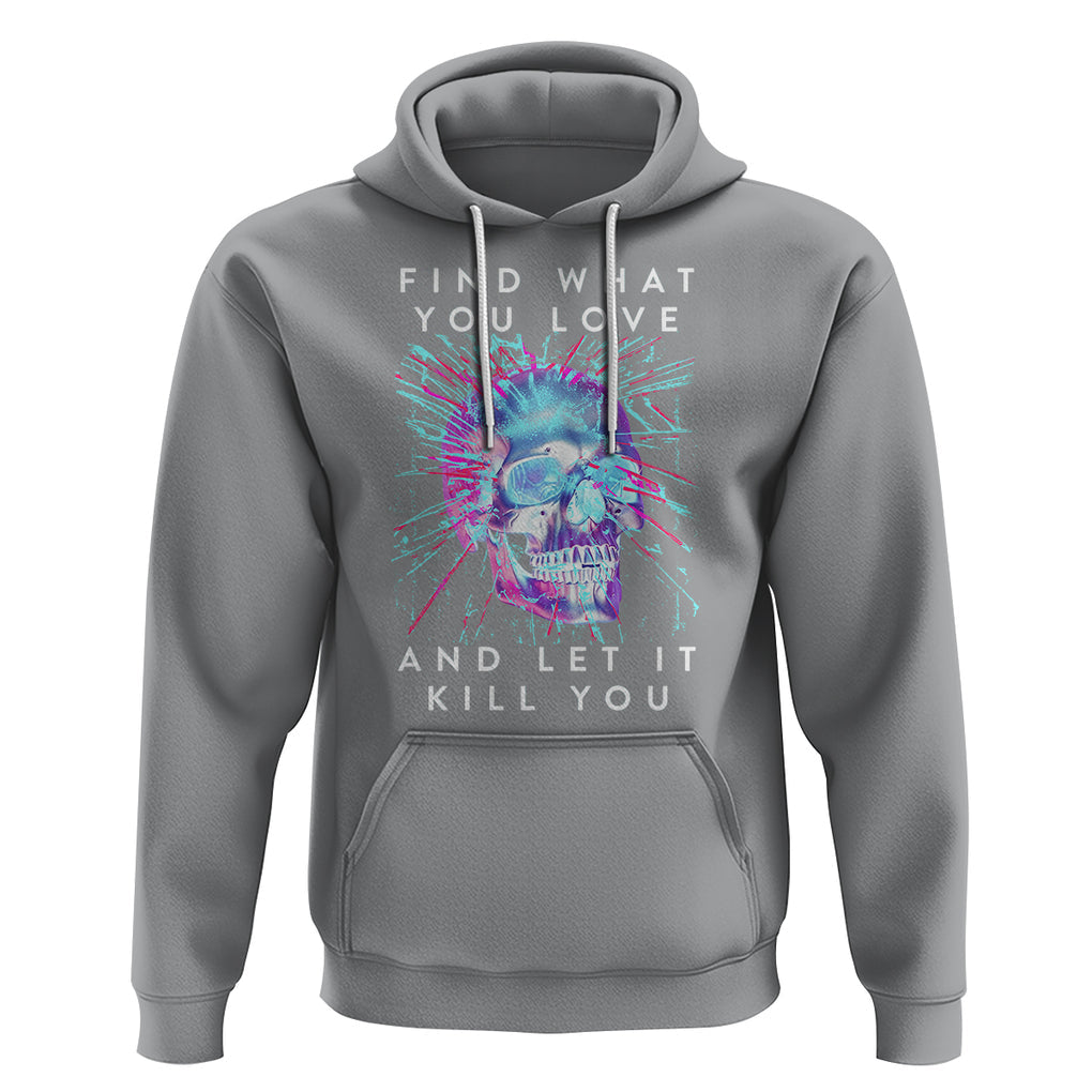 Find What You Love And Let It Kill You Skull Glitch Art Hoodie TS09 Sport Gray Printyourwear