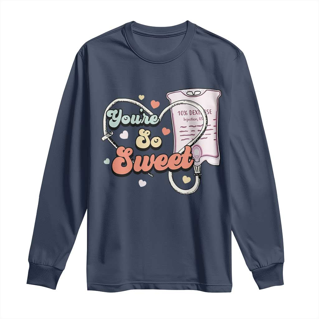 Valentine's Day Long Sleeve Shirt Retro Nurse Valentine You're So Sweet D10W Medical Peds PICU TS09 Navy Print Your Wear