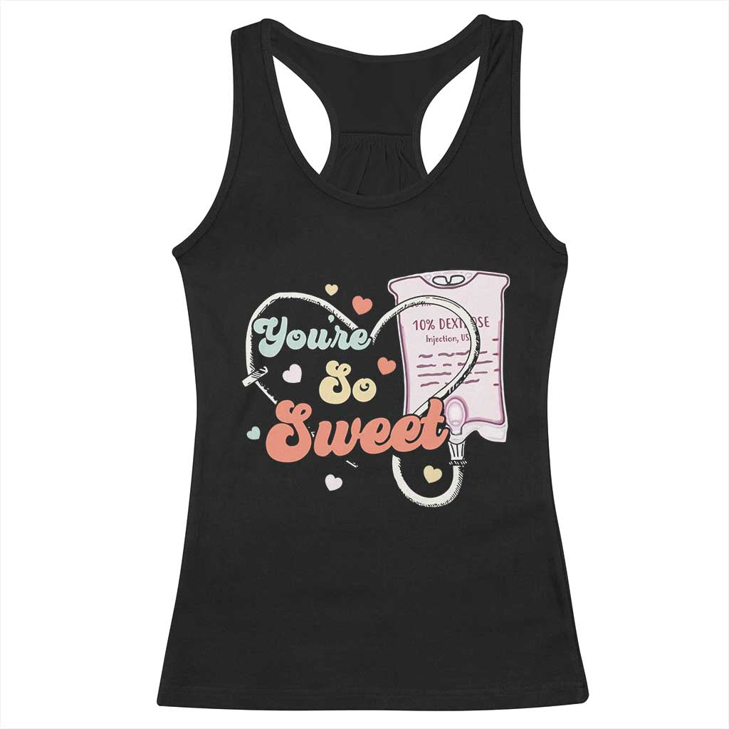 Valentine's Day Racerback Tank Top Retro Nurse Valentine You're So Sweet D10W Medical Peds PICU TS09 Black Print Your Wear