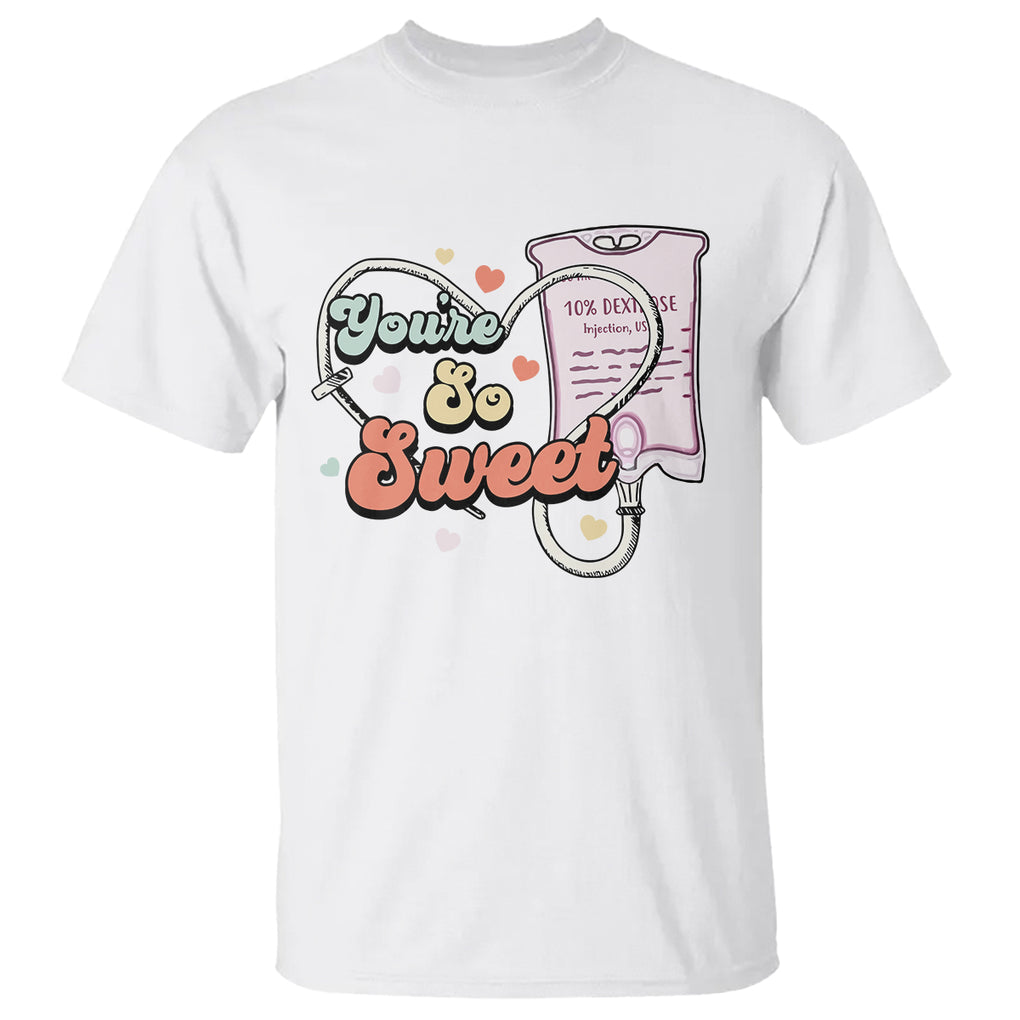 Valentine's Day T Shirt Retro Nurse Valentine You're So Sweet D10W Medical Peds PICU TS09 White Printyourwear