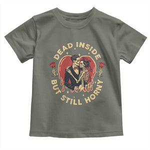 Dead Inside But Still Horny Vintage Skeleton Couple Valentine's Day Toddler T Shirt TS09 Military Green Print Your Wear