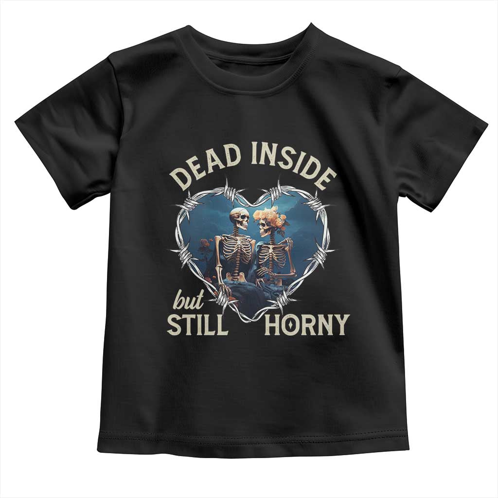 Dead Inside But Still Horny Skeleton Couple Valentine's Day Toddler T Shirt TS09 Black Print Your Wear