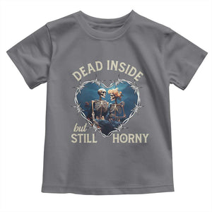 Dead Inside But Still Horny Skeleton Couple Valentine's Day Toddler T Shirt TS09 Charcoal Print Your Wear
