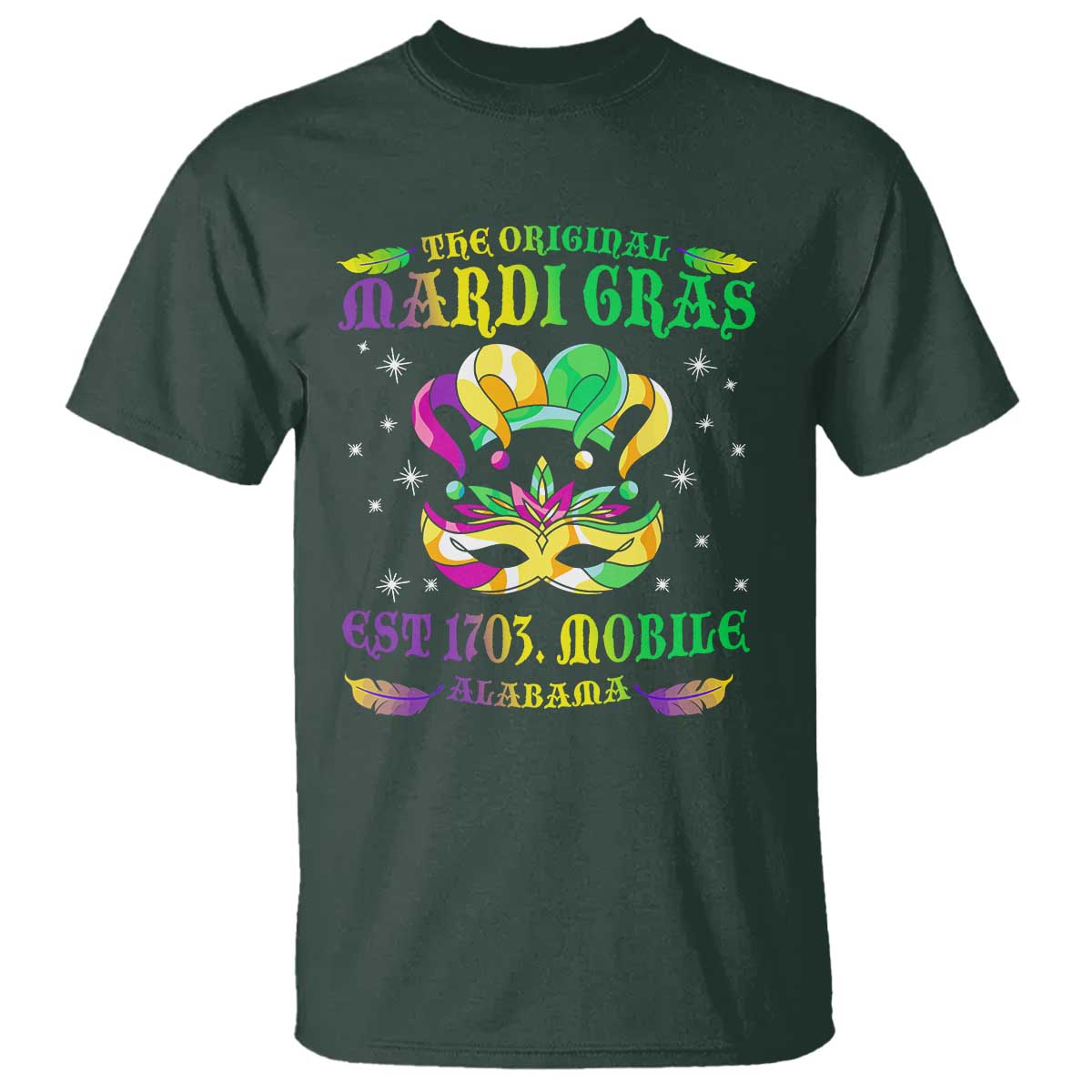 The Original Mardi Gras T Shirt Mobile Alabama 1703 TS09 Dark Forest Green Print Your Wear