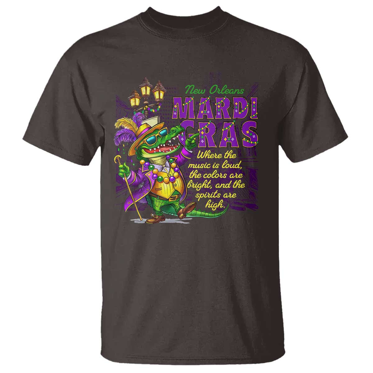 New Orleans Louisiana Mardi Gras T Shirt Where The Music Is Loud The Colors Are Bright And The Spirits Are High TS09 Dark Chocolate Print Your Wear