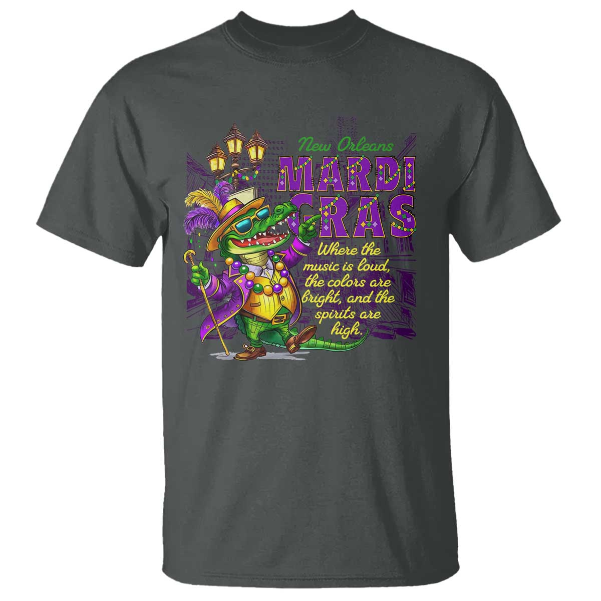 New Orleans Louisiana Mardi Gras T Shirt Where The Music Is Loud The Colors Are Bright And The Spirits Are High TS09 Dark Heather Print Your Wear