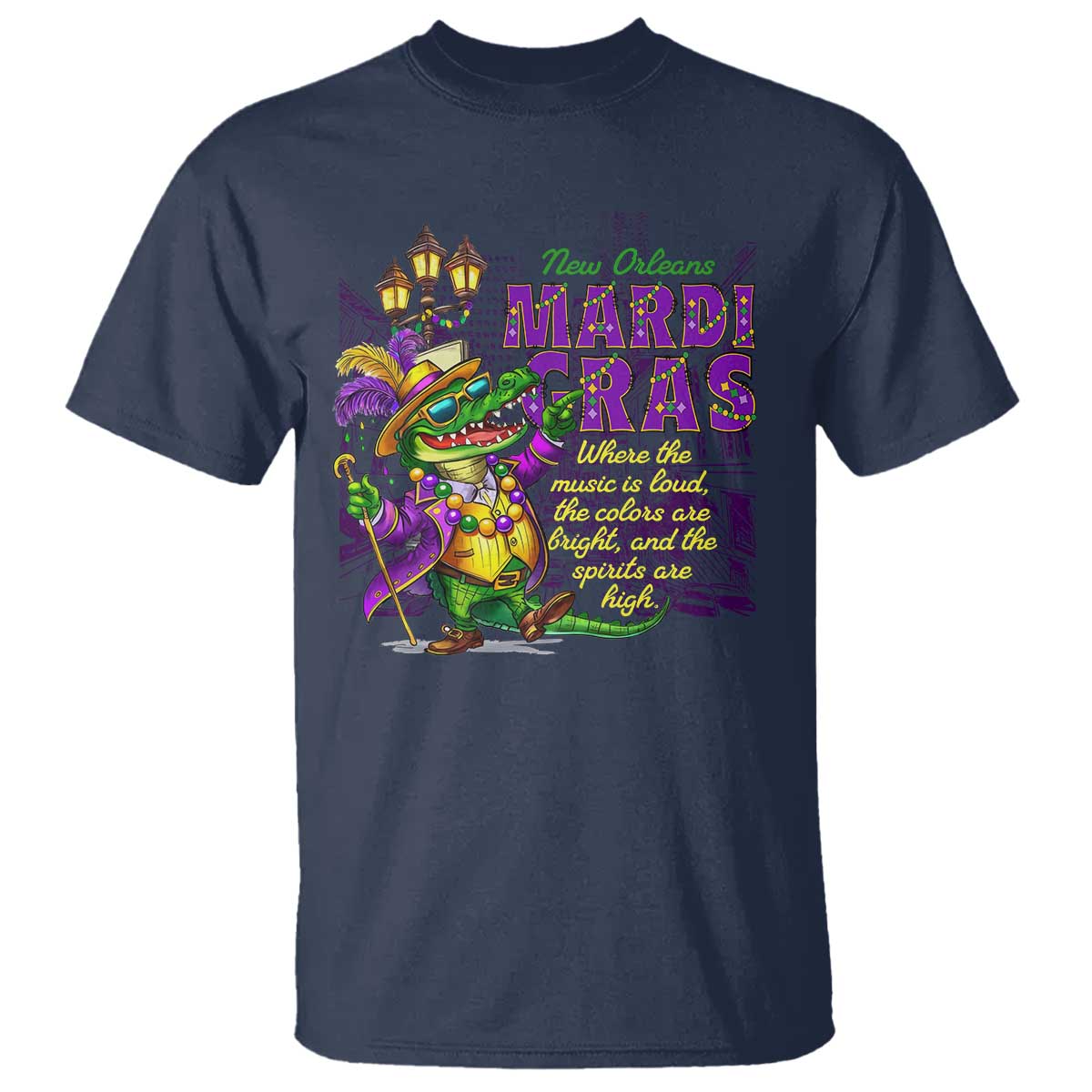 New Orleans Louisiana Mardi Gras T Shirt Where The Music Is Loud The Colors Are Bright And The Spirits Are High TS09 Navy Print Your Wear