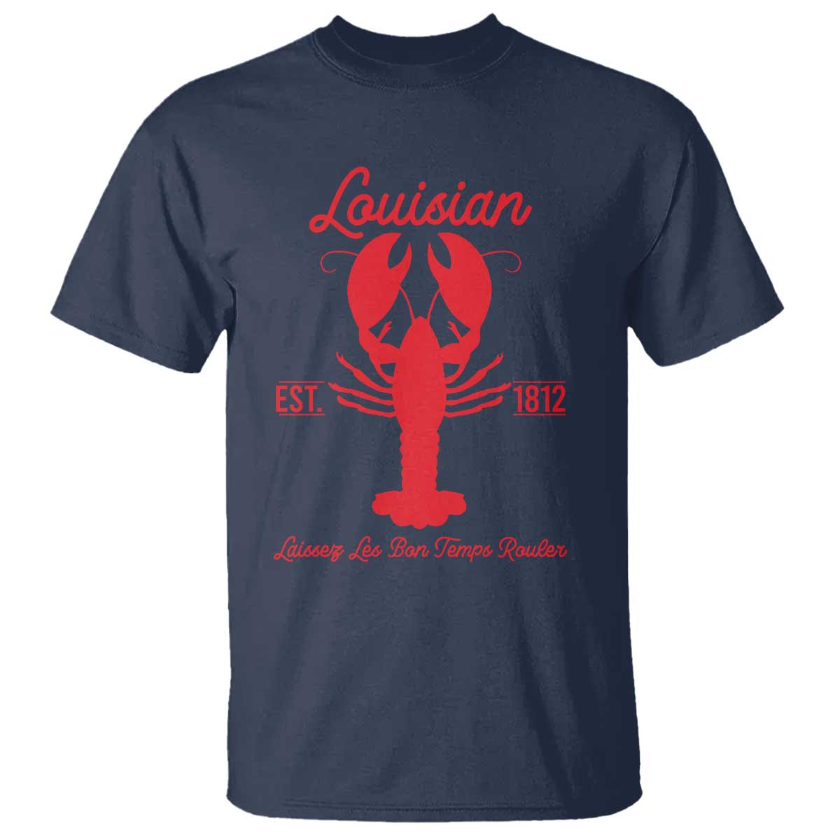 Louisiana Crawfish T Shirt Laissez Les Bon Temps Rouler 1812 TS09 Navy Print Your Wear