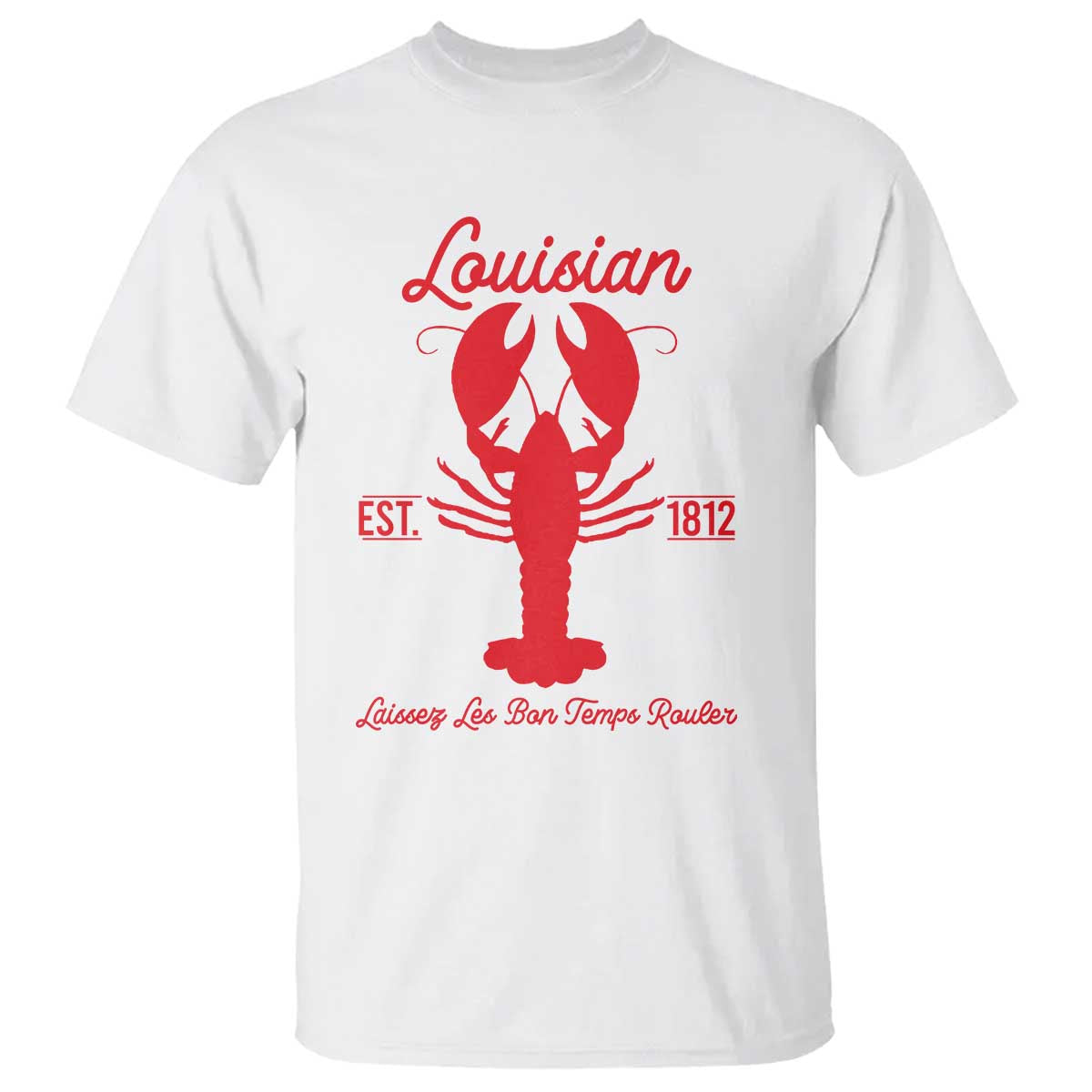 Louisiana Crawfish T Shirt Laissez Les Bon Temps Rouler 1812 TS09 White Print Your Wear