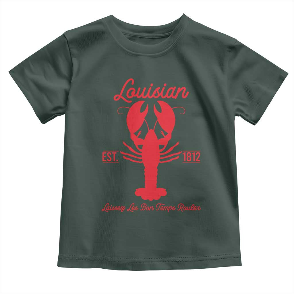 Louisiana Crawfish Toddler T Shirt Laissez Les Bon Temps Rouler 1812 TS09 Dark Forest Green Print Your Wear
