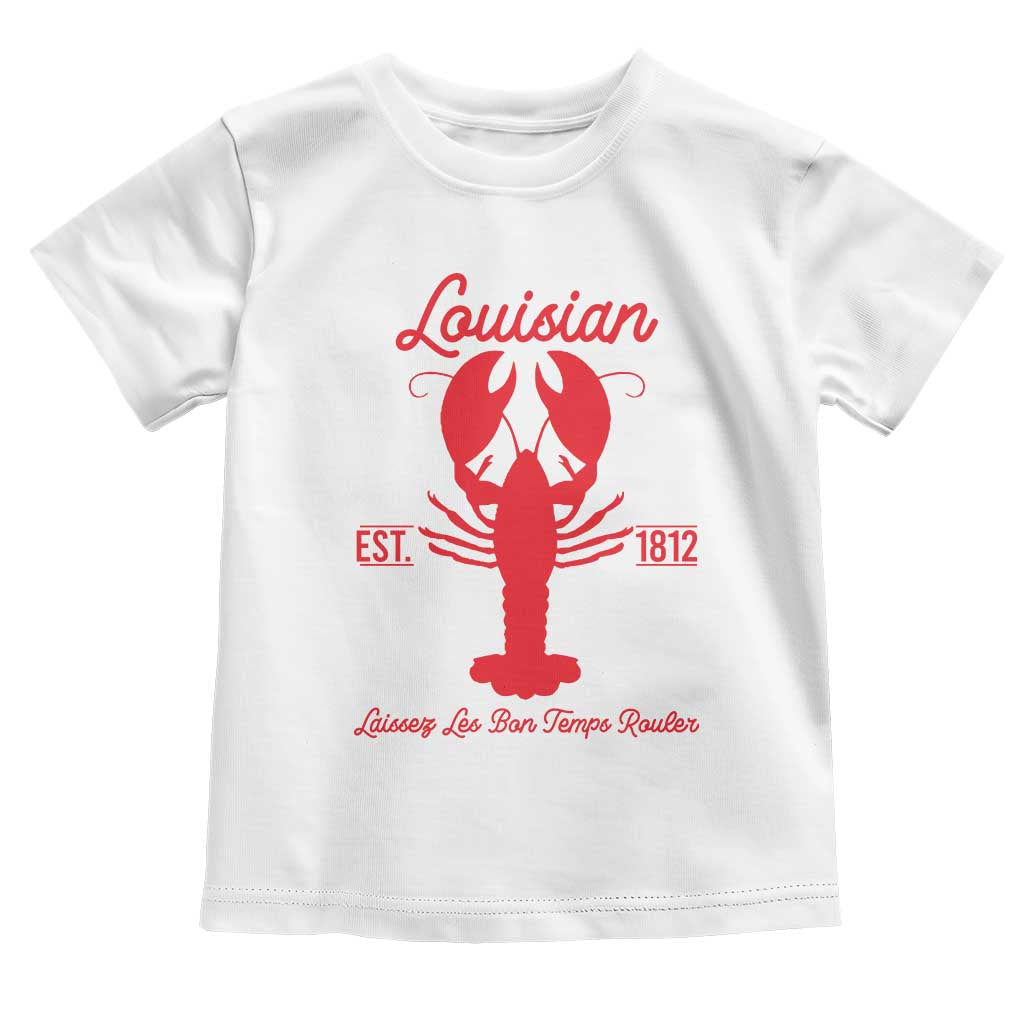 Louisiana Crawfish Toddler T Shirt Laissez Les Bon Temps Rouler 1812 TS09 White Print Your Wear