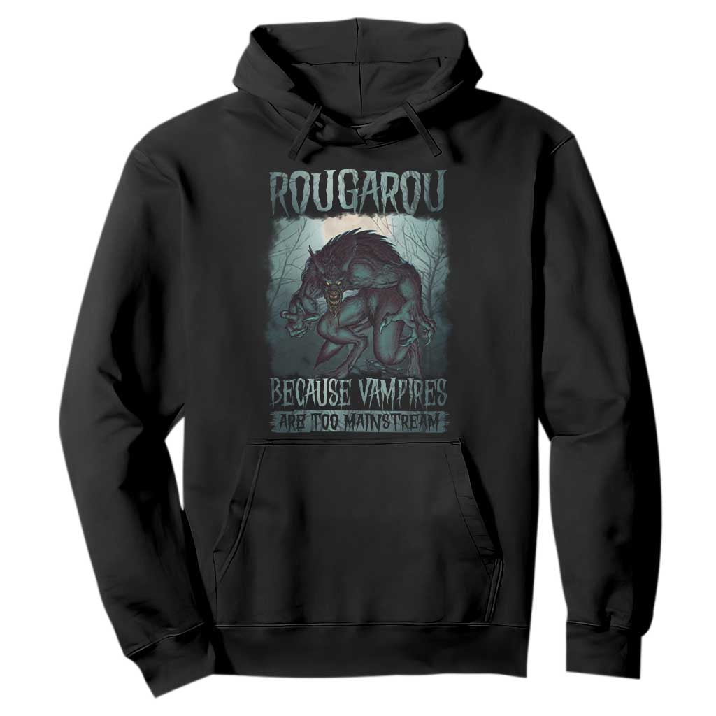 Funny Rougarou Hoodie Because Vampires Are Too Mainstream Louisiana Cryptid TS09 Black Print Your Wear