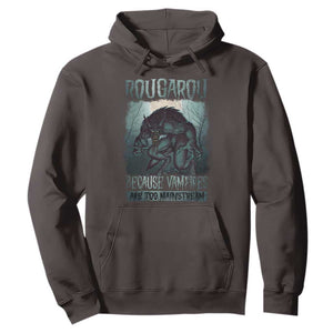 Funny Rougarou Hoodie Because Vampires Are Too Mainstream Louisiana Cryptid TS09 Dark Chocolate Print Your Wear
