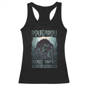 Funny Rougarou Racerback Tank Top Because Vampires Are Too Mainstream Louisiana Cryptid TS09 Black Print Your Wear