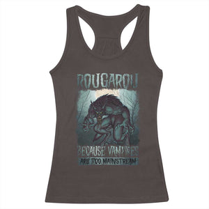 Funny Rougarou Racerback Tank Top Because Vampires Are Too Mainstream Louisiana Cryptid TS09 Dark Chocolate Print Your Wear