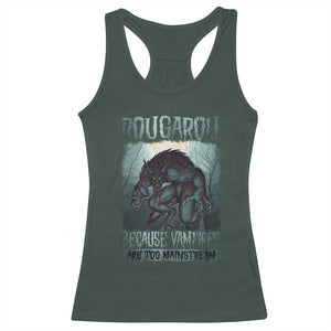 Funny Rougarou Racerback Tank Top Because Vampires Are Too Mainstream Louisiana Cryptid TS09 Dark Forest Green Print Your Wear