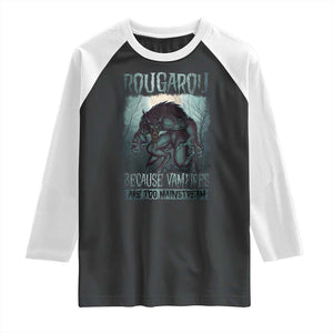 Funny Rougarou Raglan Shirt Because Vampires Are Too Mainstream Louisiana Cryptid TS09 Black White Print Your Wear