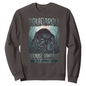 Funny Rougarou Sweatshirt Because Vampires Are Too Mainstream Louisiana Cryptid TS09 Dark Chocolate Print Your Wear