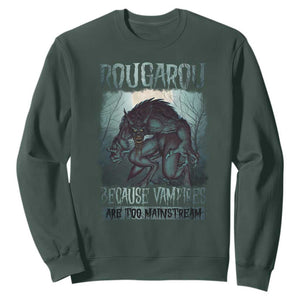 Funny Rougarou Sweatshirt Because Vampires Are Too Mainstream Louisiana Cryptid TS09 Dark Forest Green Print Your Wear