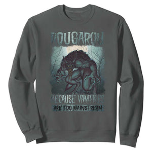 Funny Rougarou Sweatshirt Because Vampires Are Too Mainstream Louisiana Cryptid TS09 Dark Heather Print Your Wear