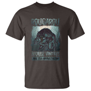 Funny Rougarou T Shirt Because Vampires Are Too Mainstream Louisiana Cryptid TS09 Dark Chocolate Print Your Wear