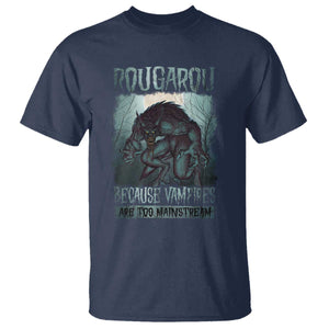 Funny Rougarou T Shirt Because Vampires Are Too Mainstream Louisiana Cryptid TS09 Navy Print Your Wear