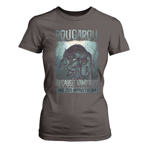 Funny Rougarou T Shirt For Women Because Vampires Are Too Mainstream Louisiana Cryptid TS09 Dark Chocolate Print Your Wear