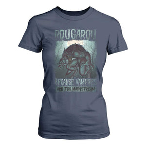 Funny Rougarou T Shirt For Women Because Vampires Are Too Mainstream Louisiana Cryptid TS09 Navy Print Your Wear