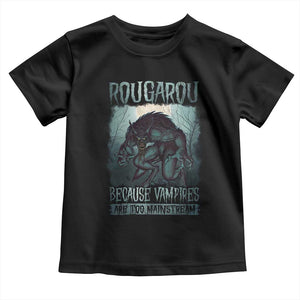 Funny Rougarou Toddler T Shirt Because Vampires Are Too Mainstream Louisiana Cryptid TS09 Black Print Your Wear
