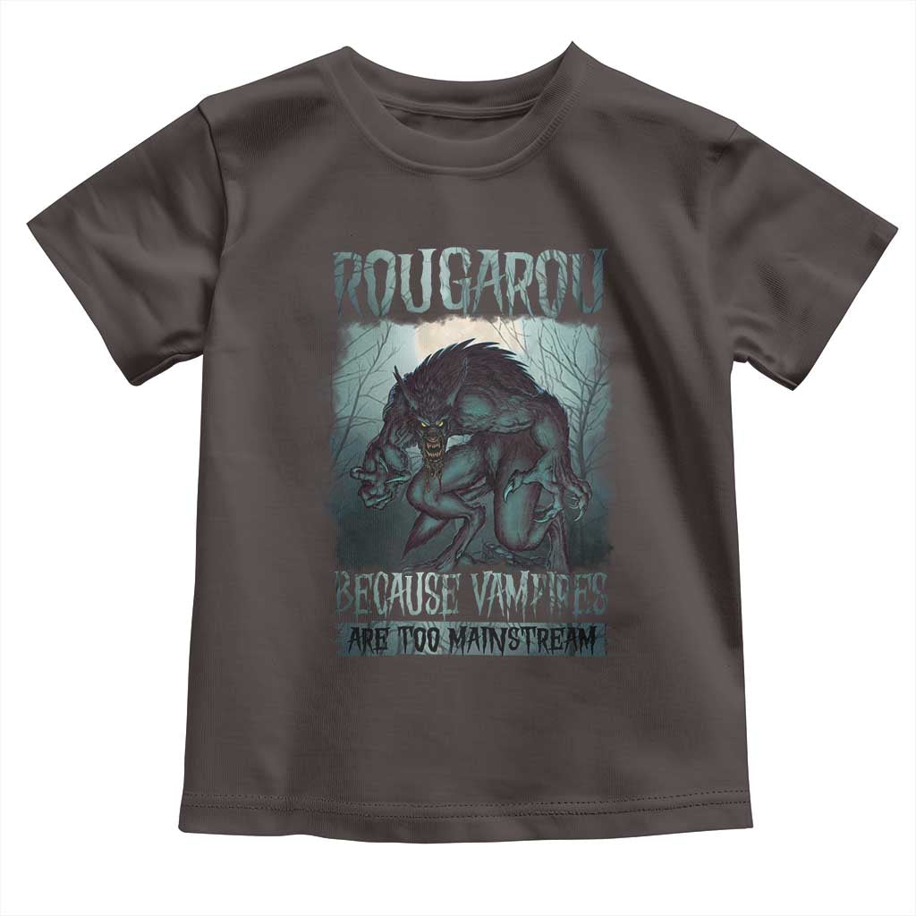 Funny Rougarou Toddler T Shirt Because Vampires Are Too Mainstream Louisiana Cryptid TS09 Dark Chocolate Print Your Wear