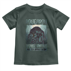 Funny Rougarou Toddler T Shirt Because Vampires Are Too Mainstream Louisiana Cryptid TS09 Dark Forest Green Print Your Wear