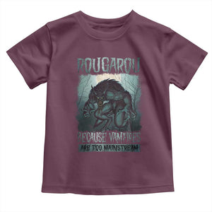 Funny Rougarou Toddler T Shirt Because Vampires Are Too Mainstream Louisiana Cryptid TS09 Maroon Print Your Wear